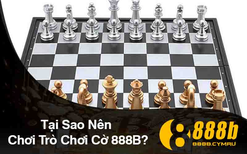 Tại Sao Nên Chơi Trò Chơi Cờ 888B?