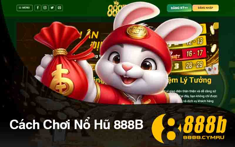 Cách Chơi Nổ Hũ 888B