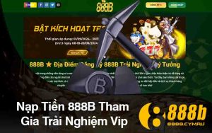 Nạp Tiền 888B Tham Gia Trải Nghiệm Vip